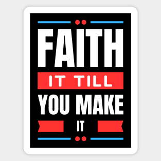 Faith It Till You Make It | Christian Magnet